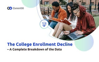 The College Enrollment Decline
– A Complete Breakdown of the Data
 
