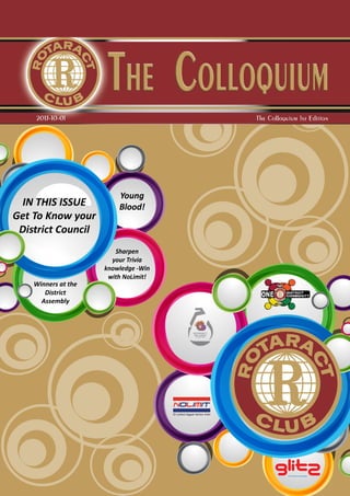 The Colloquium 1st Edition |Page | 1
Winners at the
District
Assembly
Sharpen
your Trivia
knowledge -Win
with NoLimit!
Young
Blood!IN THIS ISSUE
Get To Know your
District Council
 