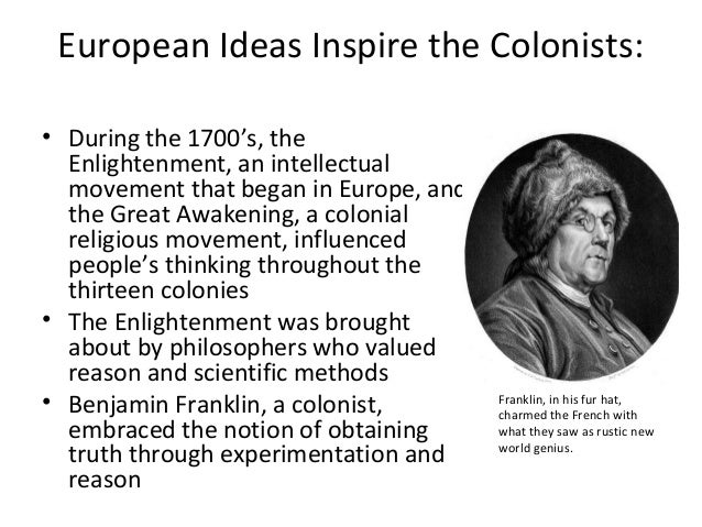the impact of enlightenment on the colonies How did the enlightenment impact society a: a group of men in the british colonies in north america followed the theories introduced during the enlightenment. the impact of enlightenment on the colonies How did the enlightenment impact society a: a group of men in the british colonies in north america followed the theories introduced during the enlightenment.