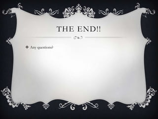THE END!!
 Any questions?

 