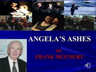 ANGELA’S ASHES
      BY
 FRANK MCCOURT
 