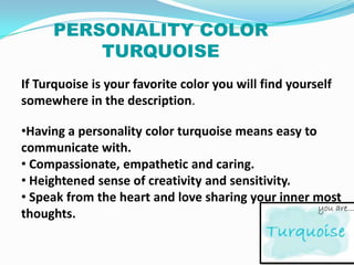 Turquoise Personality The color turquoise | PPTX