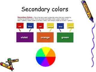 Secondary colors 
 