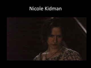 Nicole Kidman
 
