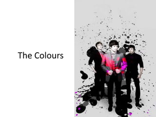 The Colours
 