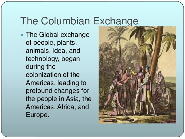 the columbian exchange and mercantilism what was the columbian exchange