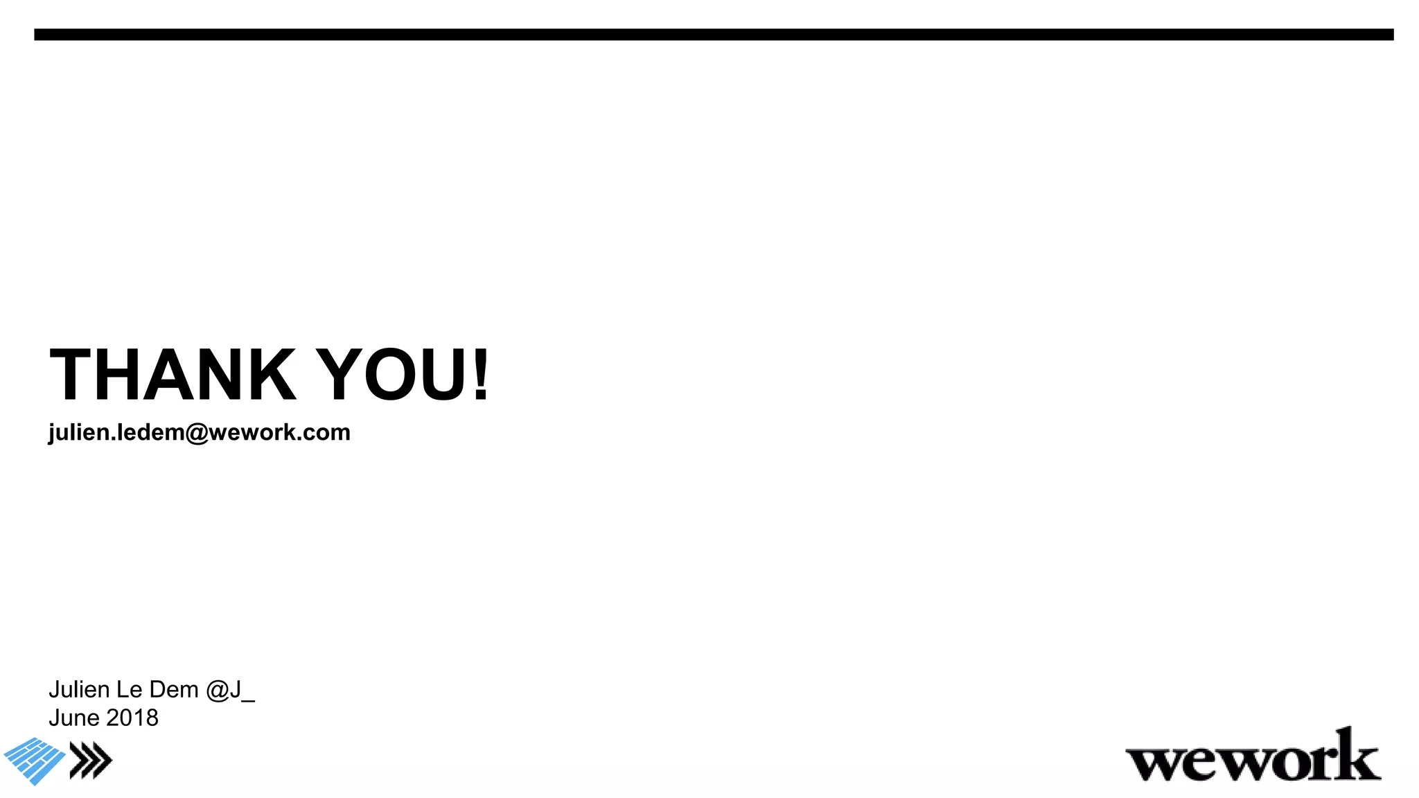 THANK YOU!
julien.ledem@wework.com
Julien Le Dem @J_
June 2018
 