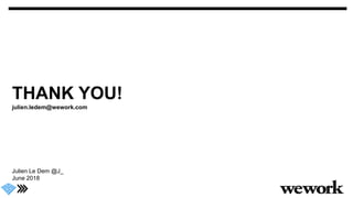 THANK YOU!
julien.ledem@wework.com
Julien Le Dem @J_
June 2018
 