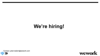 We’re hiring!
Contact: julien.ledem@wework.com
 