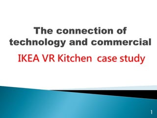 IKEA VR Kitchen case study
1
 
