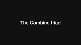The Combine triad
 