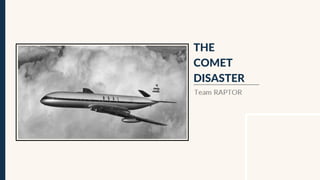 THE
COMET
DISASTER
 