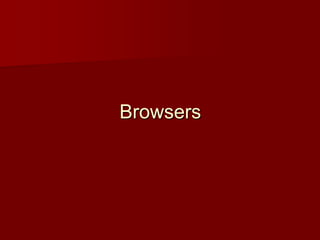Browsers
 