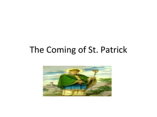 The Coming of St. Patrick

 