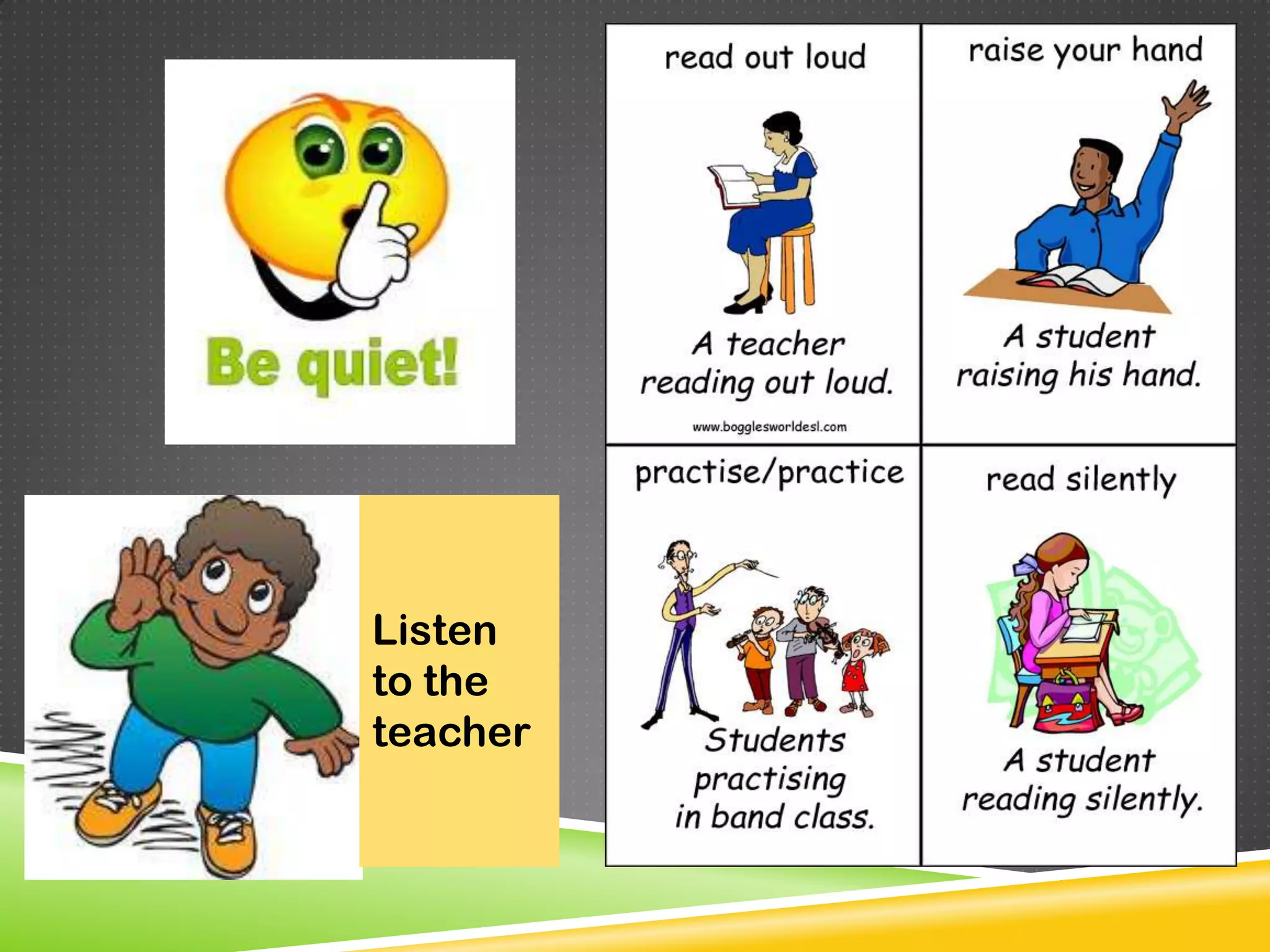 Listen
to the
teacher
 