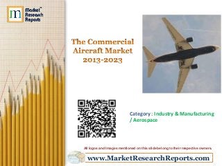 www.MarketResearchReports.com
Category : Industry & Manufacturing
/ Aerospace
All logos and Images mentioned on this slide belong to their respective owners.
 