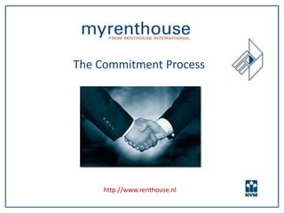 The Commitment Process




     http://www.renthouse.nl
 