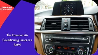 The Common Air
Conditioning Issues in a
BMW
 