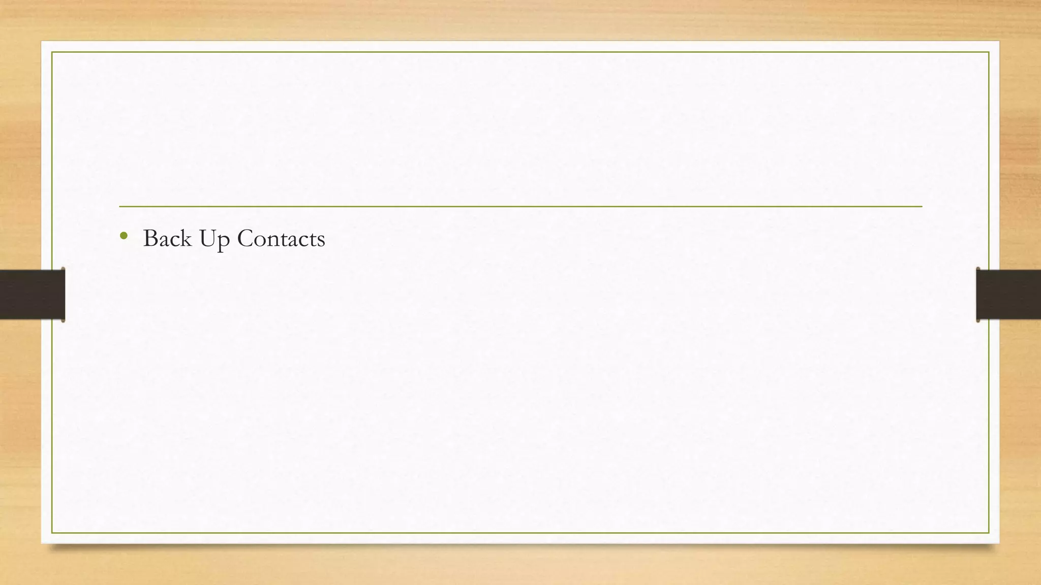 • Back Up Contacts
 