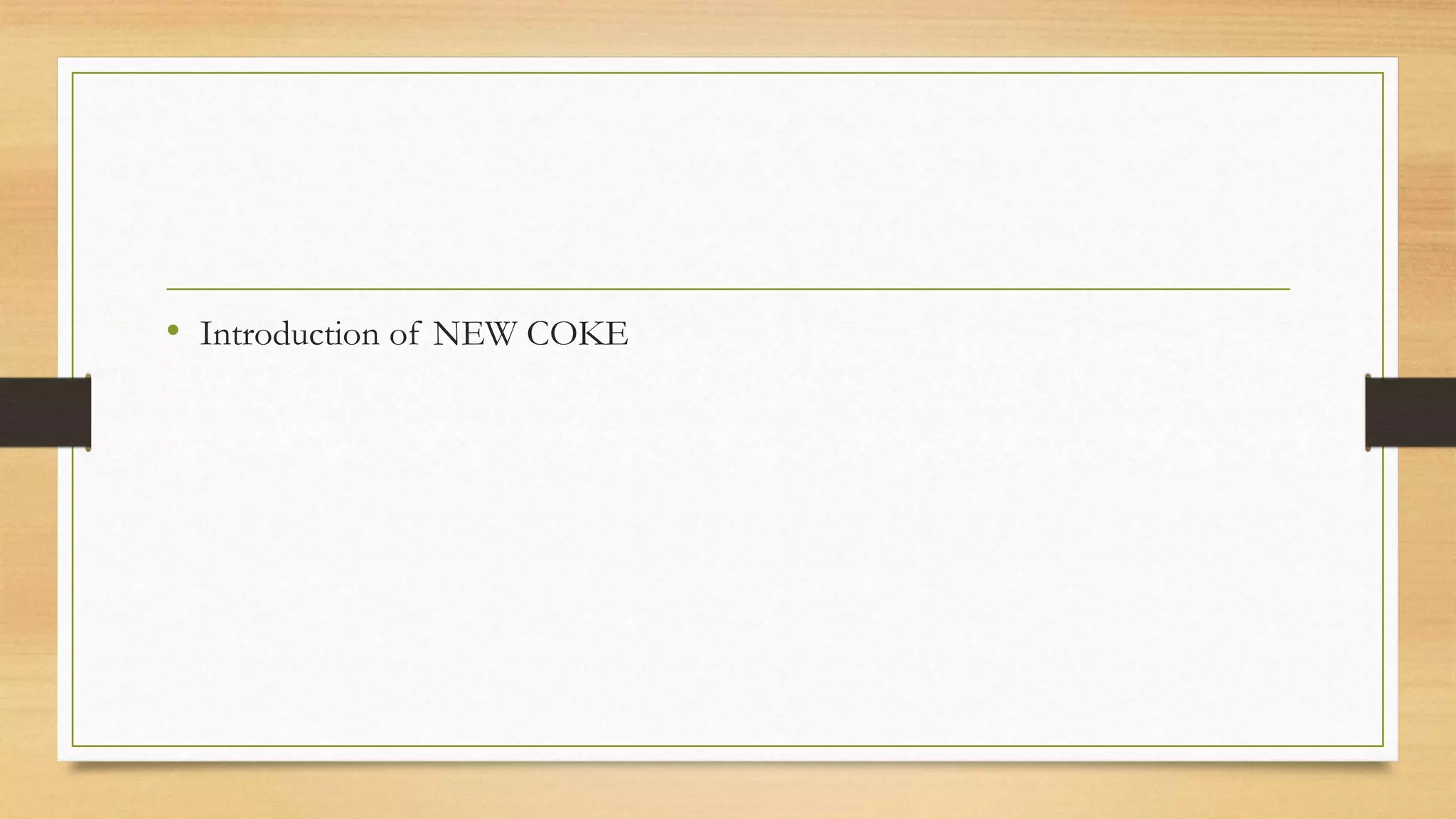 • Introduction of NEW COKE
 