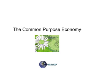 The Common Purpose Economy
 