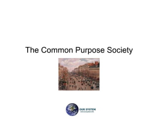 The Common Purpose Society
 