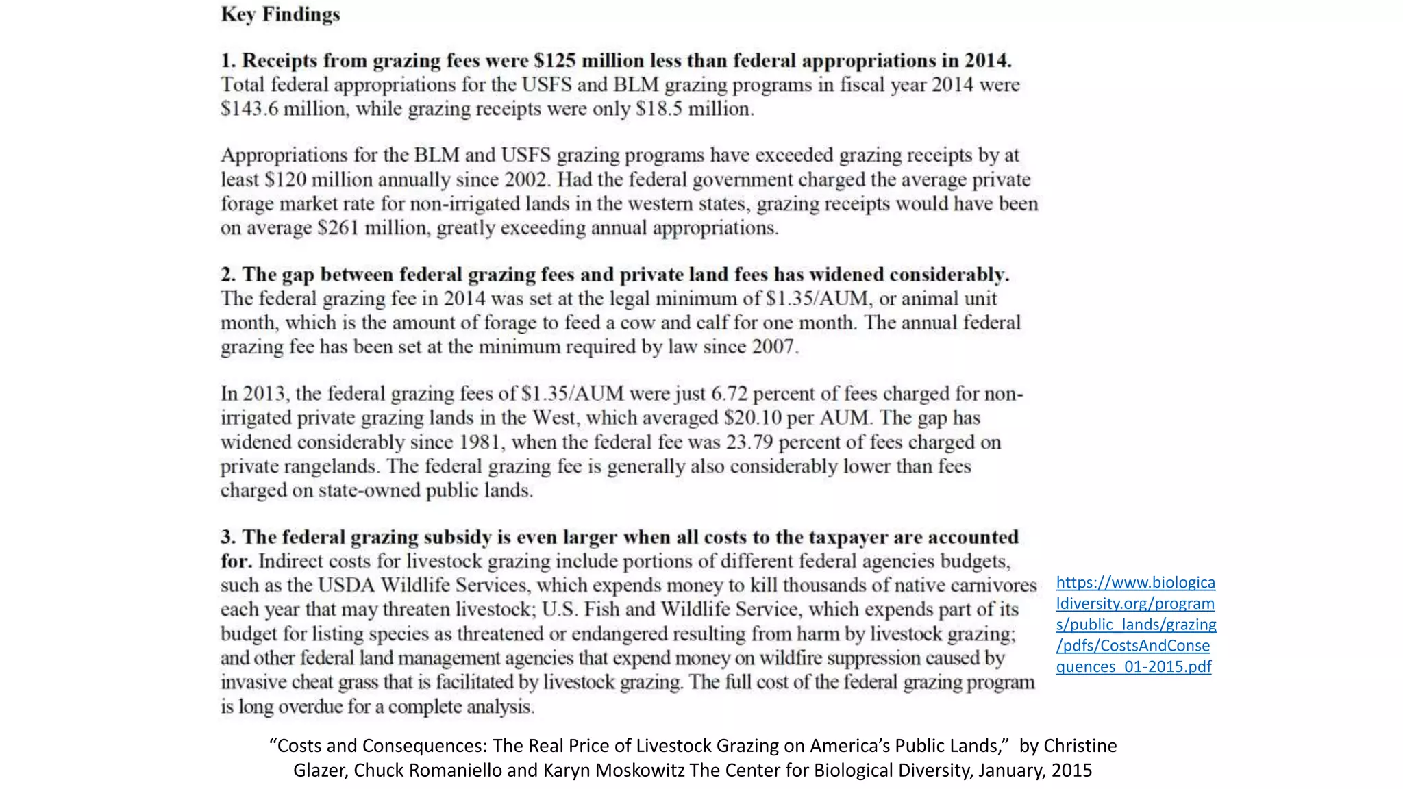 “Costs and Consequences: The Real Price of Livestock Grazing on America’s Public Lands,” by Christine
Glazer, Chuck Romaniello and Karyn Moskowitz The Center for Biological Diversity, January, 2015
https://www.biologica
ldiversity.org/program
s/public_lands/grazing
/pdfs/CostsAndConse
quences_01-2015.pdf
 
