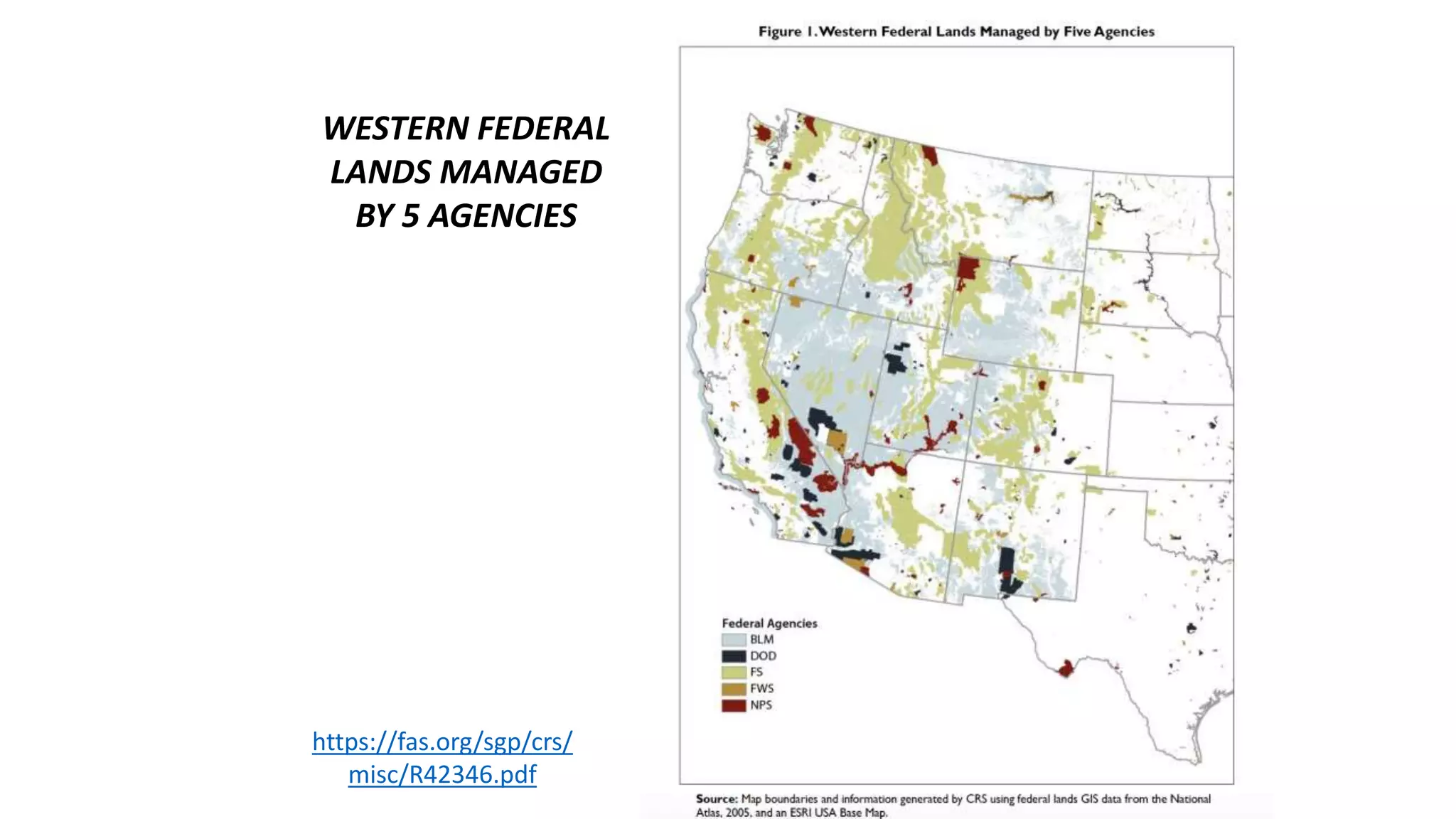 WESTERN FEDERAL
LANDS MANAGED
BY 5 AGENCIES
https://fas.org/sgp/crs/
misc/R42346.pdf
 