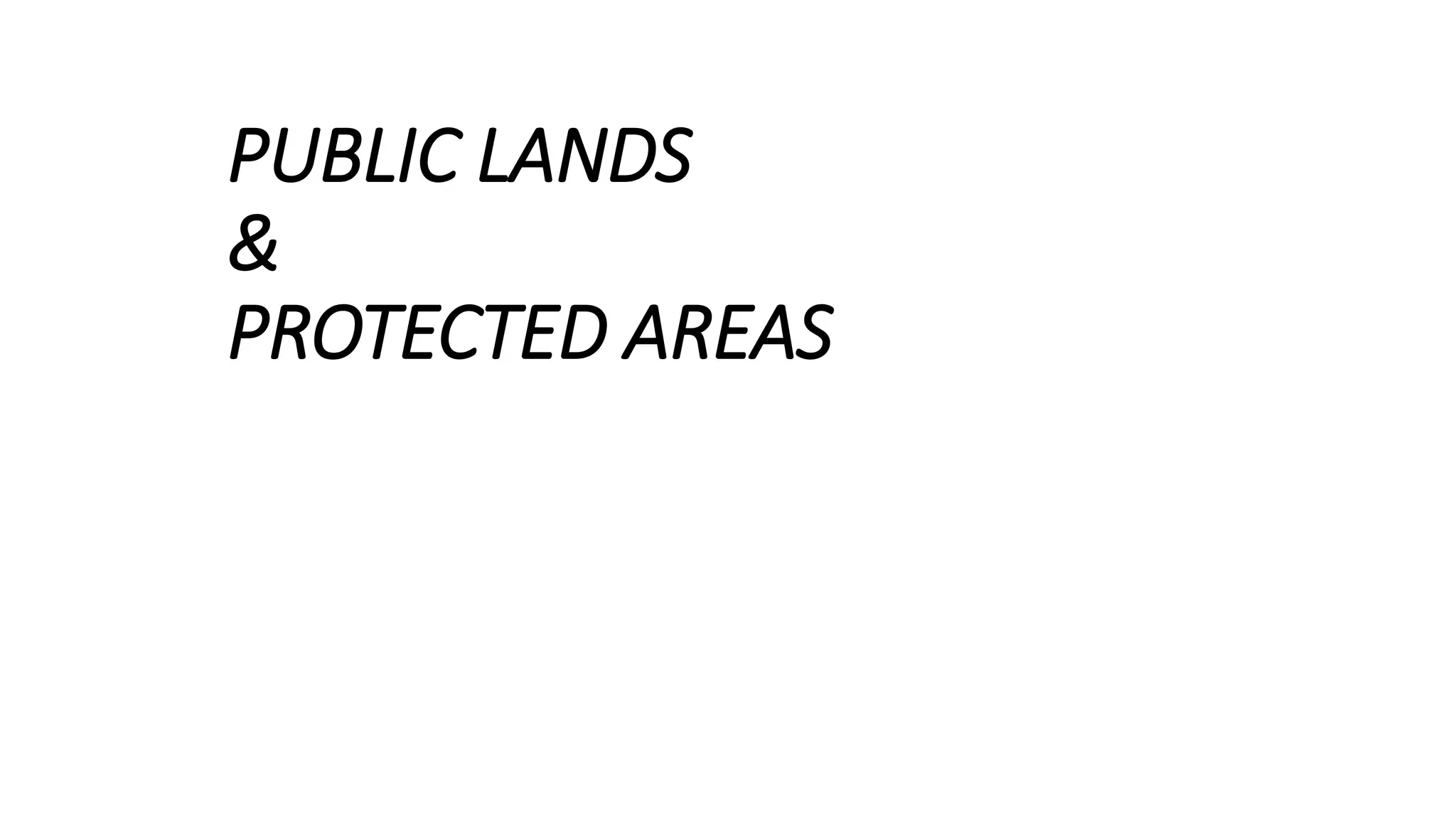 PUBLIC LANDS
&
PROTECTED AREAS
 