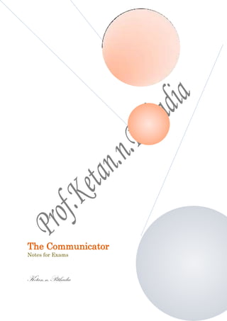 The Communicator
Notes for Exams



Ketan.n.Pithadia
 