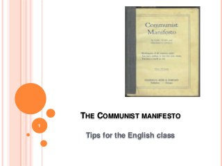 THE COMMUNIST MANIFESTO
Tips for the English class
1
 
