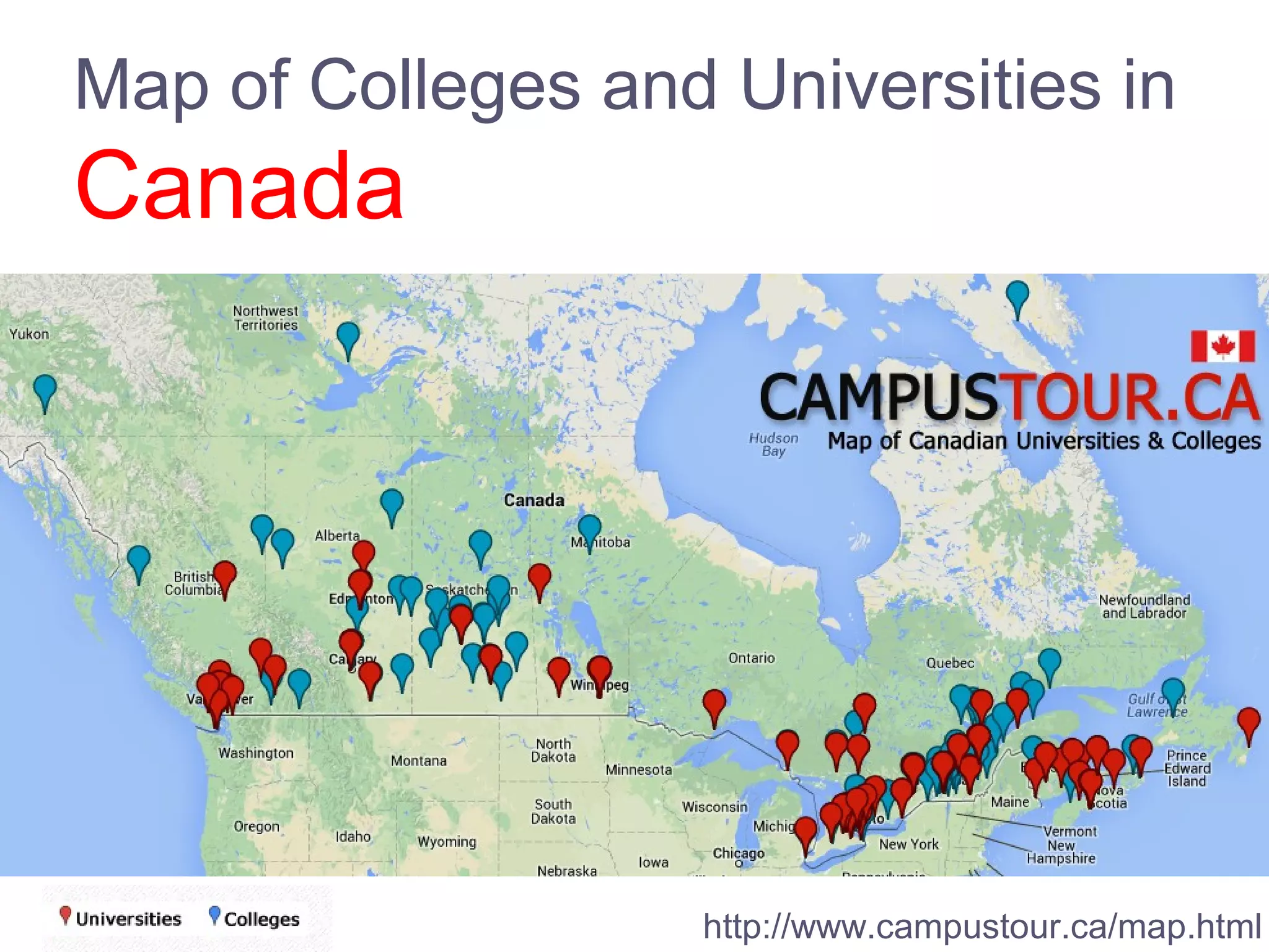 http://www.campustour.ca/map.html
Map of Colleges and Universities in
Canada
 