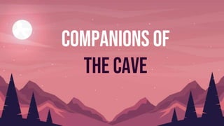 Companions OF
THE cAVE
 