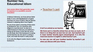 The comparation of english idiom and ungkapan bahasa indonesia | PPTX
