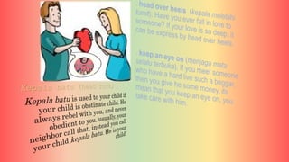 The comparation of english idiom and ungkapan bahasa indonesia | PPTX