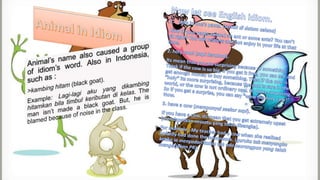 The comparation of english idiom and ungkapan bahasa indonesia | PPTX