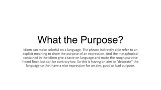 The comparation of english idiom and ungkapan bahasa indonesia | PPTX