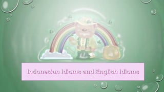 The comparison between english idioms and indonesian idioms | PPTX