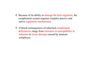 8. Because of its ability to damage the host organism, the
complement system requires complex passive and
active regulator...