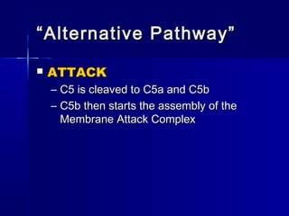 ““AAlltteerrnnaattiivvee PPaatthhwwaayy”” 
 AATTTTAACCKK 
– CC55 iiss cclleeaavveedd ttoo CC55aa aanndd CC55bb 
– CC55bb tthheenn ssttaarrttss tthhee aasssseemmbbllyy ooff tthhee 
MMeemmbbrraannee AAttttaacckk CCoommpplleexx 
 
