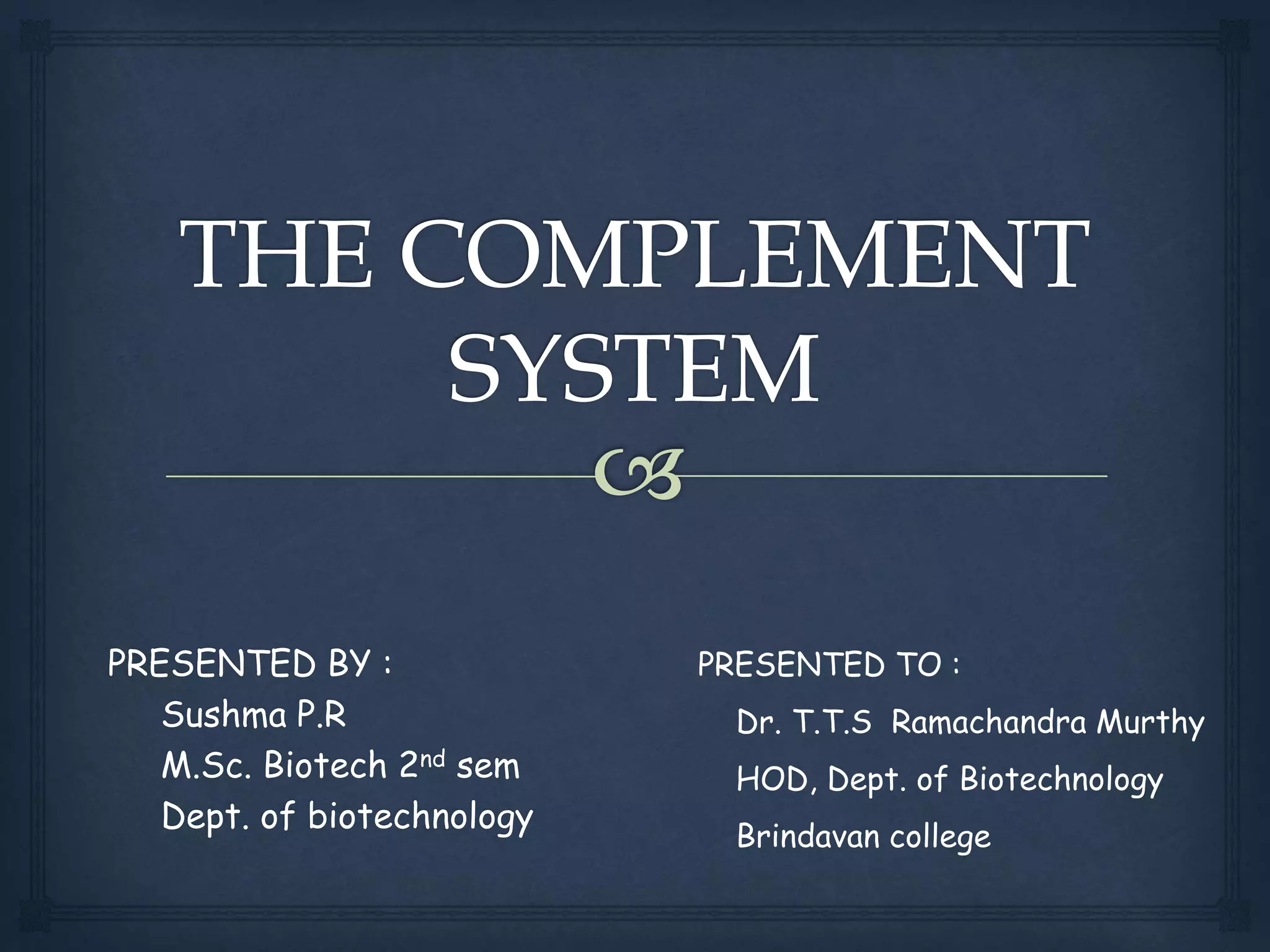 PRESENTED BY :
Sushma P.R
M.Sc. Biotech 2nd sem
Dept. of biotechnology
PRESENTED TO :
Dr. T.T.S Ramachandra Murthy
HOD, Dept. of Biotechnology
Brindavan college
 