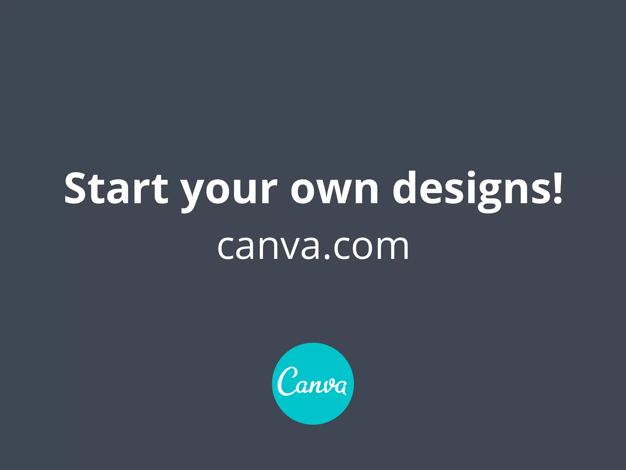 Start your own designs!
canva.com