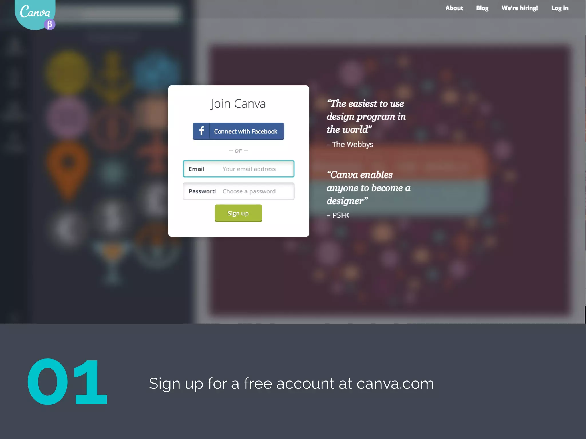 Sign up for a free account at canva.com
01