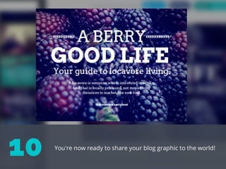 You're now ready to share your blog graphic to the world!
10
 