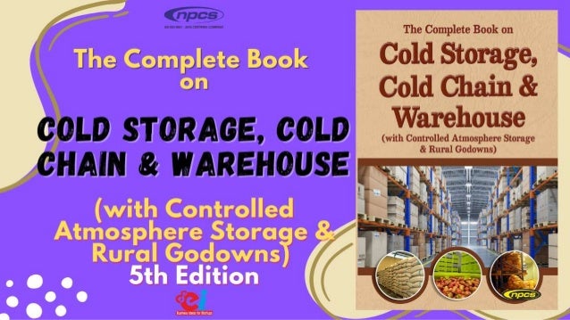 The Complete Book on Cold Storage, Cold Chain & Warehouse (with ...