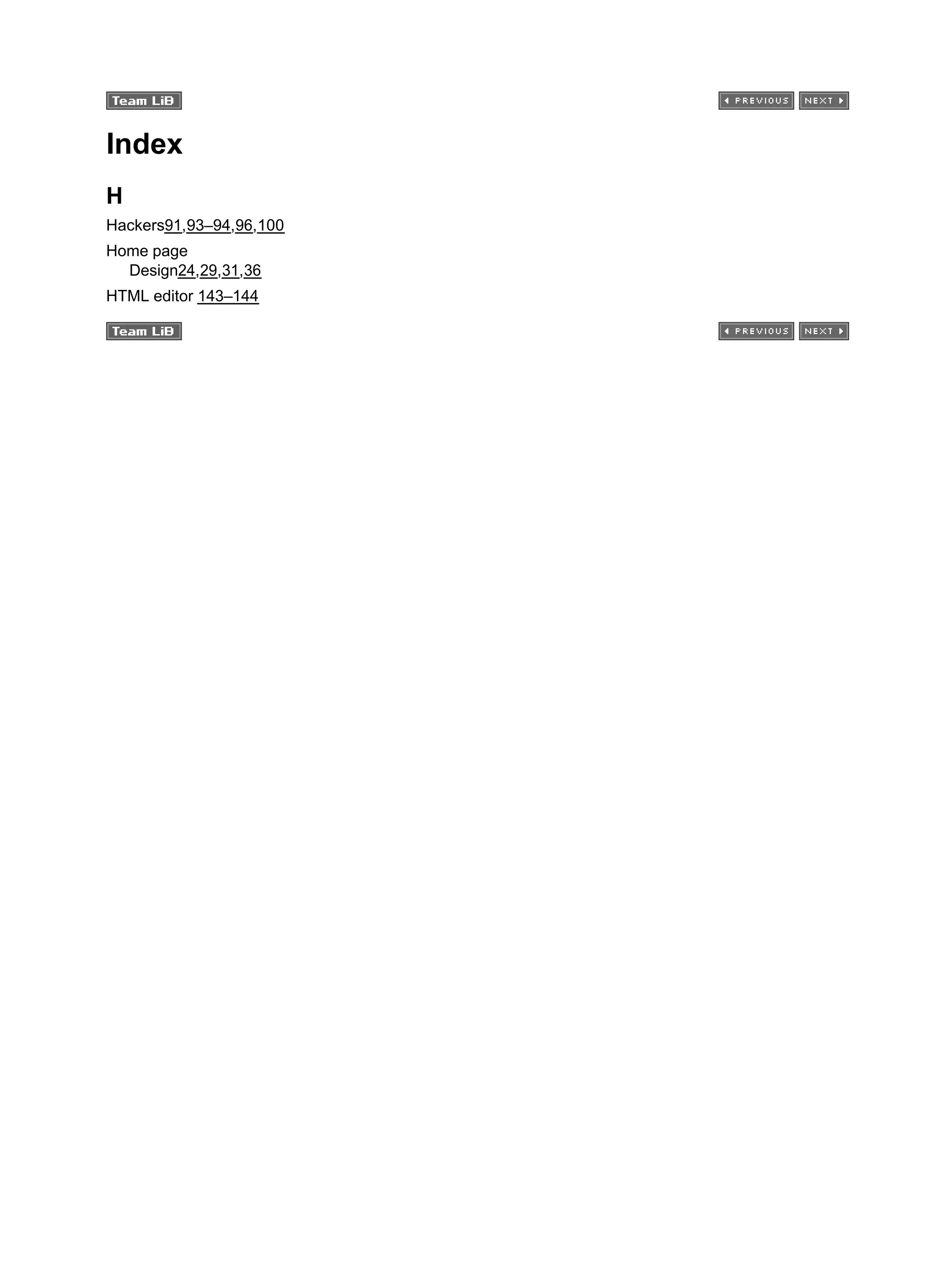 Index
H
Hackers91,93–94,96,100
Home page
Design24,29,31,36
HTML editor 143–144
 