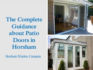 The Complete
Guidance
about Patio
Doors in
Horsham
Horsham Window Company
 