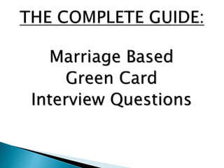Marriage Based
Green Card
Interview Questions
 