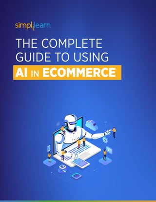 THE COMPLETE
GUIDE TO USING
AI IN ECOMMERCE
 