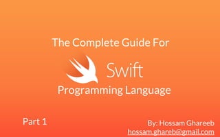 By: Hossam Ghareeb 
hossam.ghareb@gmail.com 
Part 1 
The Complete Guide For 
Programming Language 
 